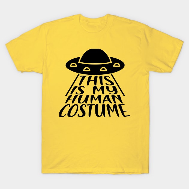 This is My Human Costume, I'm Really an Alien T-Shirt by PaperMoonGifts